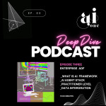 ONE AI DEEP DIVE PODCAST EP:  THREE - ENTERPRISE AGENTS