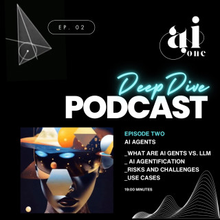 ONE AI DEEP DIVE PODCAST EP: TWO - AI AGENTS