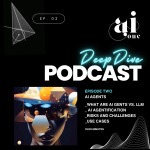 ONE AI DEEP DIVE PODCAST EP: TWO - AI AGENTS